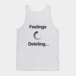 Feelings deleting Tank Top